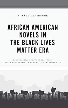 portada African American Novels in the Black Lives Matter Era: Transgressive Performativity of Black Vulnerability as Praxis in Everyday Life (en Inglés)