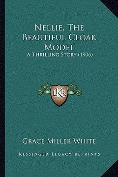 portada nellie, the beautiful cloak model: a thrilling story (1906) (en Inglés)