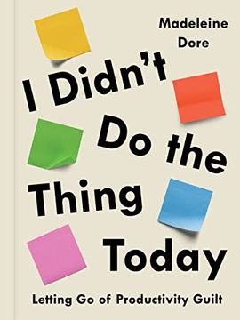 portada I Didn'T do the Thing Today: Letting go of Productivity Guilt (en Inglés)