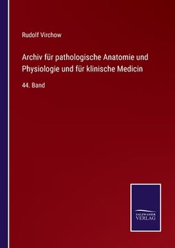 portada Archiv für pathologische Anatomie und Physiologie und für klinische Medicin: 44. Band (en Alemán)