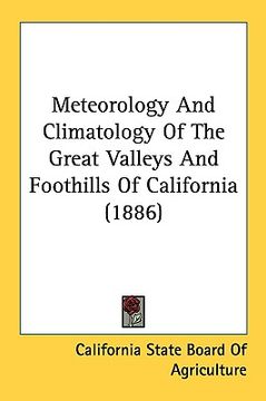 portada meteorology and climatology of the great valleys and foothills of california (1886) (in English)