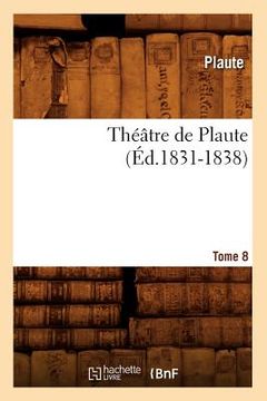 portada Théâtre de Plaute. Tome 8 (Éd.1831-1838) (en Francés)