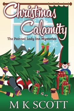 portada The Painted Inn Mysteries: Christmas Calamity: A Cozy Mystery with Recipes (The Painted Lady Inn Mysteries) (Volume 4)