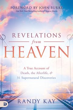 portada Revelations From Heaven: A True Account of Death, the Afterlife, and 31 Supernatural Discoveries 