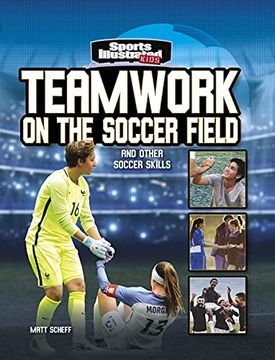 portada Teamwork on the Soccer Field: And Other Soccer Skills (Sports Illustrated Kids: More Than a Game) 