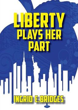 portada Liberty Plays Her Part: A Poetry Collection of Modern Times (in English)