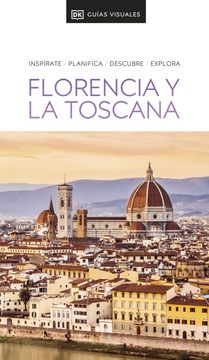portada Guía Visual Florencia y la Toscana (Guías Visuales): Inspirate, Planifica, Descubre, Explora (in Spanish)