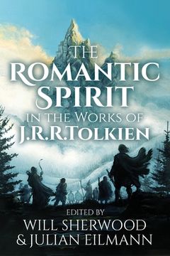 portada The Romantic Spirit in the Works of J.R.R. Tolkien (en Inglés)