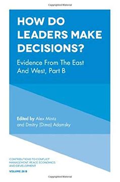 portada How do Leaders Make Decisions? Evidence From the East and West, Part b: 28 (Contributions to Conflict Management, Peace Economics and Development) (in English)