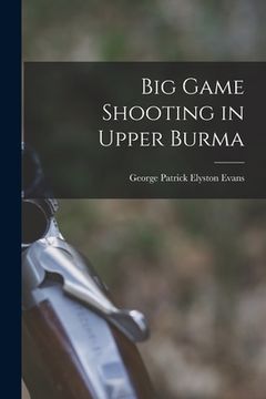 portada Big Game Shooting in Upper Burma (en Inglés)