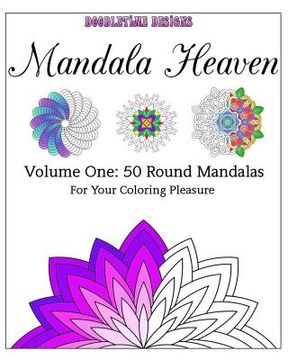 portada Mandala Heaven: Volume One: 50 Round Mandalas For Your Coloring Pleasure