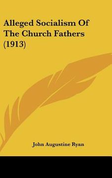 portada alleged socialism of the church fathers (1913) (en Inglés)