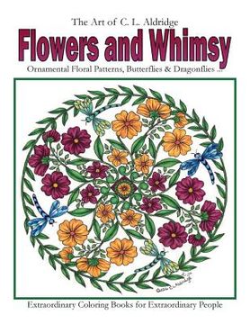 portada Flowers and Whimsy: Ornamental Floral Patterns, Whimsical Butterflies, Dragonflies and More! (en Inglés)