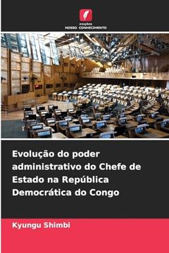 portada Evolução do Poder Administrativo do Chefe de Estado na República Democrática do Congo (en Portugués)