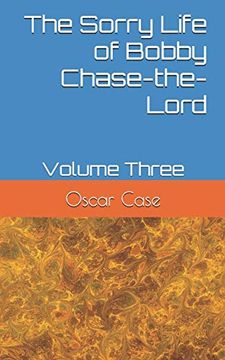 portada The Sorry Life of Bobby Chase-The-Lord: Volume Three (en Inglés)