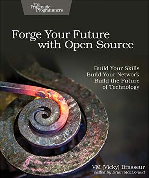 portada Forge Your Future With Open Source: Build Your Skills. Build Your Network. Build the Future of Technology. (in English)