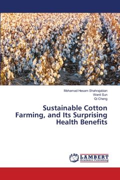 portada Sustainable Cotton Farming, and Its Surprising Health Benefits (en Inglés)