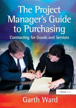 portada The Project Manager's Guide to Purchasing: Contracting for Goods and Services