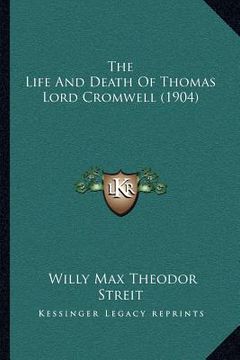 portada the life and death of thomas lord cromwell (1904) (en Inglés)
