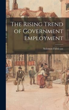 portada The Rising Trend of Government Employment (en Inglés)