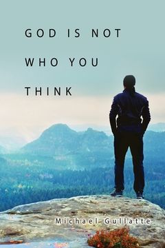 portada God Is Not Who You Think (in English)
