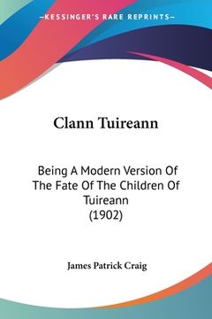 portada Clann Tuireann: Being A Modern Version Of The Fate Of The Children Of Tuireann (1902) (en Hebreo)