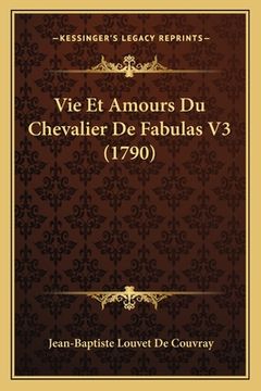 portada Vie Et Amours Du Chevalier De Fabulas V3 (1790) (en Francés)