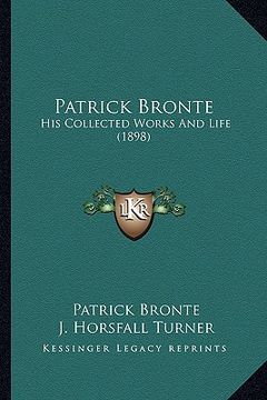 portada patrick bronte: his collected works and life (1898) (en Inglés)