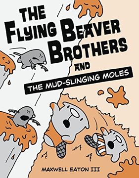 portada The Flying Beaver Brothers and the Mud-Slinging Moles (en Inglés)