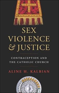portada Sex, Violence, and Justice: Contraception and the Catholic Church (Moral Traditions Series) (en Inglés)