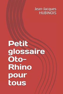 portada Petit Glossaire Oto-Rhino Pour Tous (en Francés)