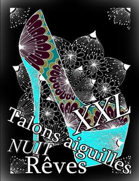 portada Talons Aiguilles Reves Nuit XXL: Coloriages Pour Adultes: Coloriage Anti-Stress (in French)