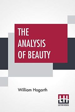 portada The Analysis of Beauty: Written With a View of Fixing the Fluctuating Ideas of Taste 
