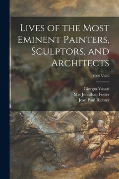 portada Lives of the Most Eminent Painters, Sculptors, and Architects; 1900 vol 6