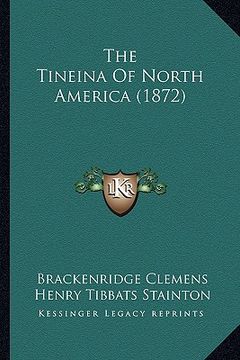 portada the tineina of north america (1872) (en Inglés)