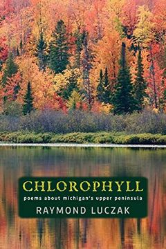 portada Chlorophyll: Poems About Michigan's Upper Peninsula (en Inglés)
