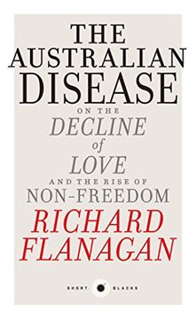 portada Australian Disease: The Australian Disease: On the Decline of Love and the Rise of Non-Freedom (en Inglés)