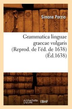 portada Grammatica Linguae Graecae Vulgaris (Reprod. de l'Éd. de 1638) (Éd.1638) (in French)