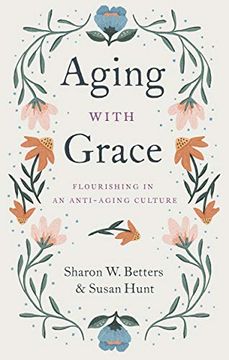 portada Aging With Grace: Flourishing in an Anti-Aging Culture (in English)