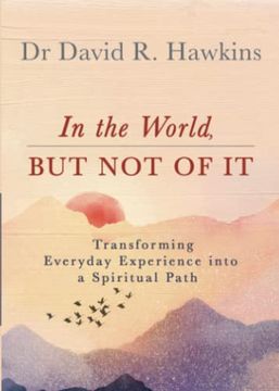 portada In the World, but not of it: Transforming Everyday Experience Into a Spiritual Path