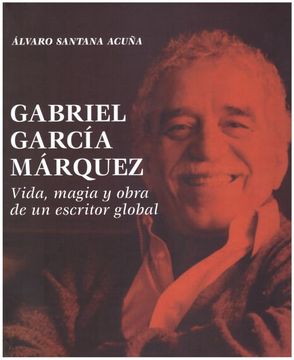 portada Gabriel García Márquez, Vida, Magía y Obra de un Escritor Global