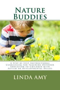 portada Nature Buddies: A Step by Step Instructional Curriculum for Teaching Outdoor Education to Children with Autism or Developmental Delays