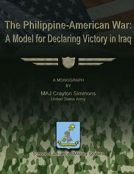 portada The Philippine-American War: A Model for Declaring Victory in Iraq (en Inglés)