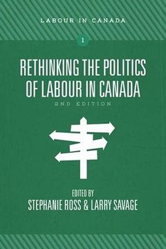portada Rethinking the Politics of Labour in Canada, 2nd Ed.