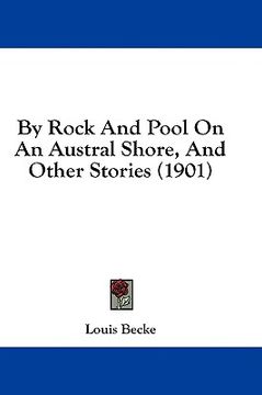 portada by rock and pool on an austral shore, and other stories (1901) (en Inglés)