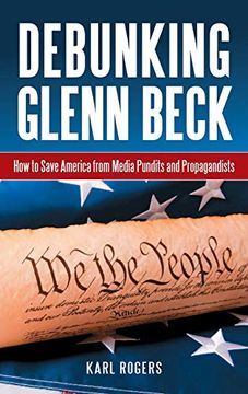 portada Debunking Glenn Beck: How to Save America From Media Pundits and Propagandists (en Inglés)