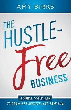 portada The Hustle-Free Business (en Inglés)