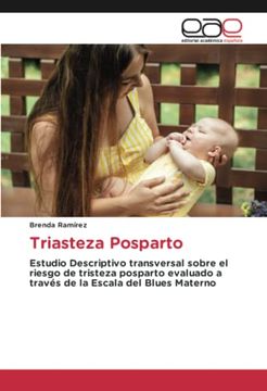 portada Triasteza Posparto: Estudio Descriptivo Transversal Sobre el Riesgo de Tristeza Posparto Evaluado a Través de la Escala del Blues Materno