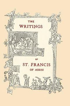 portada The Writings of St. Francis of Assisi: Newly Translated into English with an Introduction and Notes