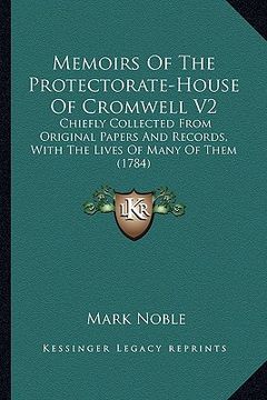 portada memoirs of the protectorate-house of cromwell v2: chiefly collected from original papers and records, with thechiefly collected from original papers a